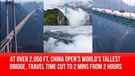 At Over 2,050 Ft, China Open’s World’s Tallest Bridge, Travel Time Cut To 2 Mins from 2 Hours