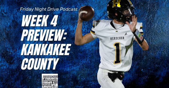 Friday Night Drive Podcast, Episode 301: Week 4 in Kankakee County football: Who stands out?