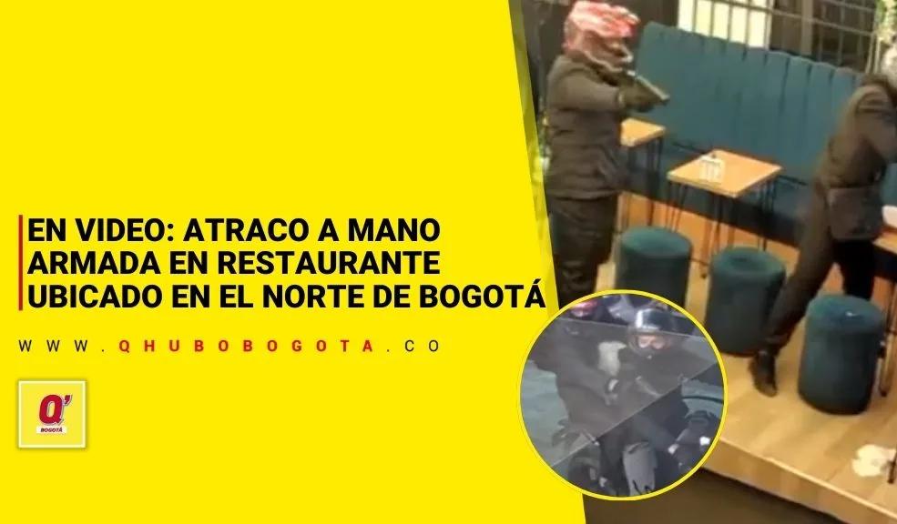 EN VIDEO: atraco a mano armada en restaurante ubicado en el norte de Bogotá