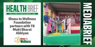 Illness to Wellness Foundation partners with TB Mukt Bharat Abhiyan