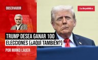 Trump desea ganar 100 elecciones (¿Aquí también?), por Mirko Lauer