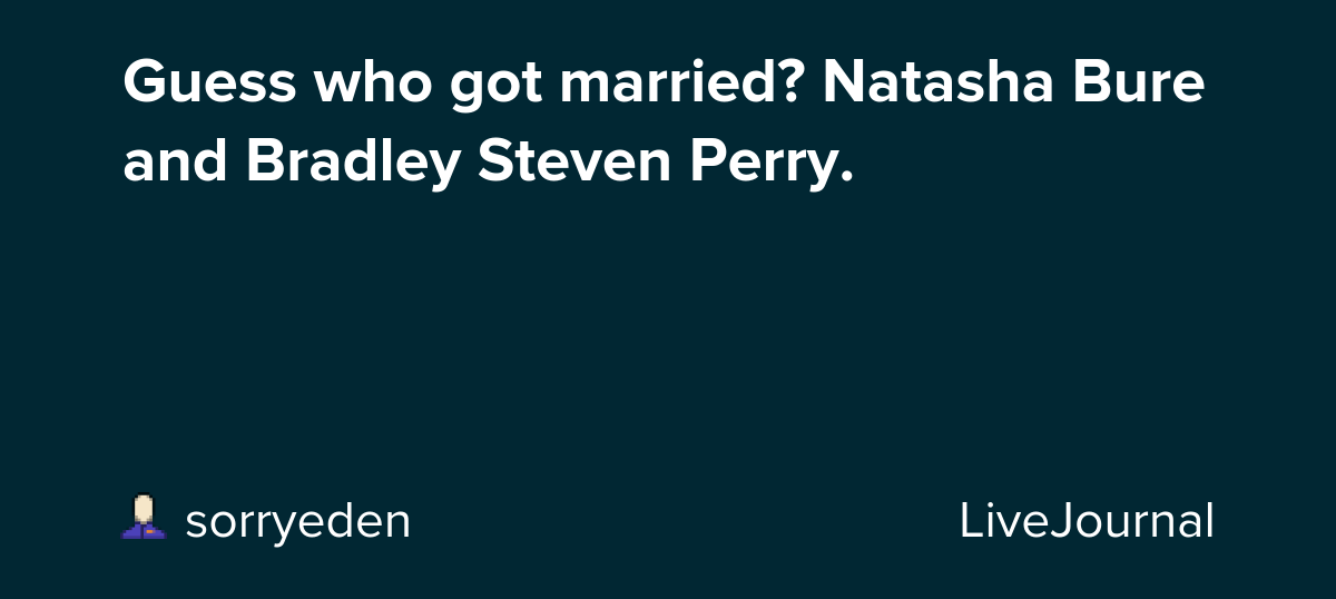 Guess who got married? Natasha Bure and Bradley Steven Perry. : ohnotheydidnt