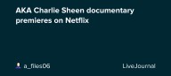AKA Charlie Sheen documentary premieres on Netflix: ohnotheydidnt