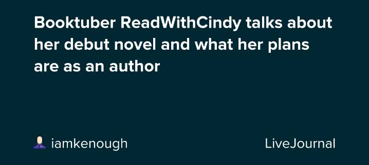Booktuber ReadWithCindy talks about her debut novel and what her plans are as an author: ohnotheydidnt