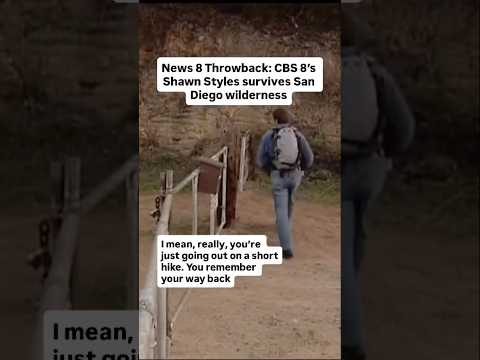 News 8 Throwback: CBS 8’s Shawn Styles survives San Diego wilderness