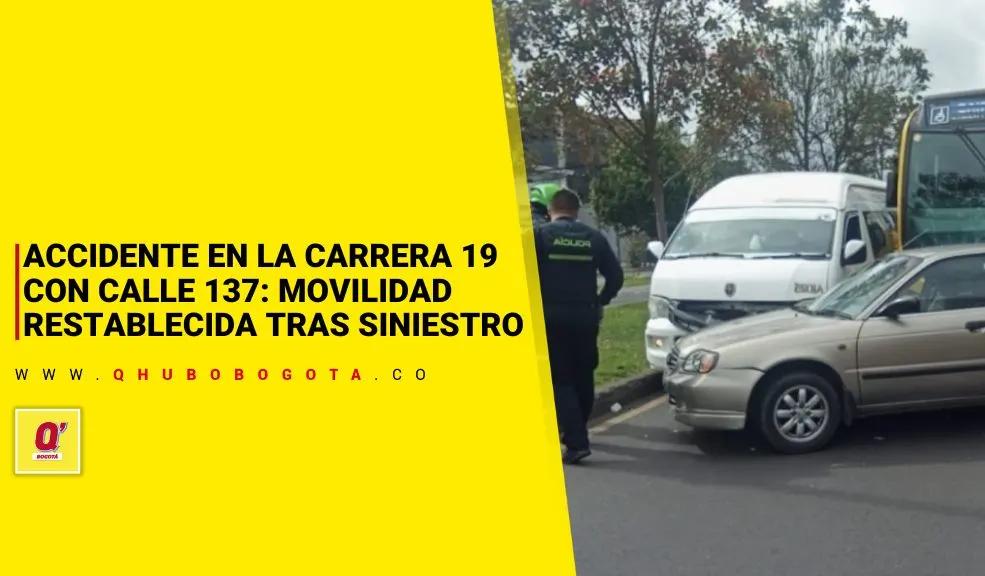 Accidente en la carrera 19 con calle 137: movilidad restablecida tras siniestro
