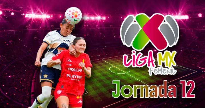 Liga MX Femenil HOY: Horarios y dónde ver EN VIVO todos los partidos en la Jornada 12 del Apertura 2025