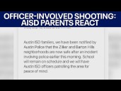 Austin officer-involved shooting: AISD parents left confused after incident