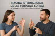 Semana Internacional de las Personas Sordas: más allá de oír, se trata de comprender con el corazón