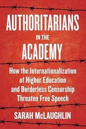 Sarah McLaughlin (FIRE) on "Authoritarians in the Academy: How the Internationalization of Higher Education and Borderless Censorship Threaten Free Speech,"