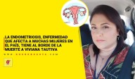 La endometriosis, enfermedad que afecta a muchas mujeres en el país, tiene al borde de la muerte a Viviana Tautiva