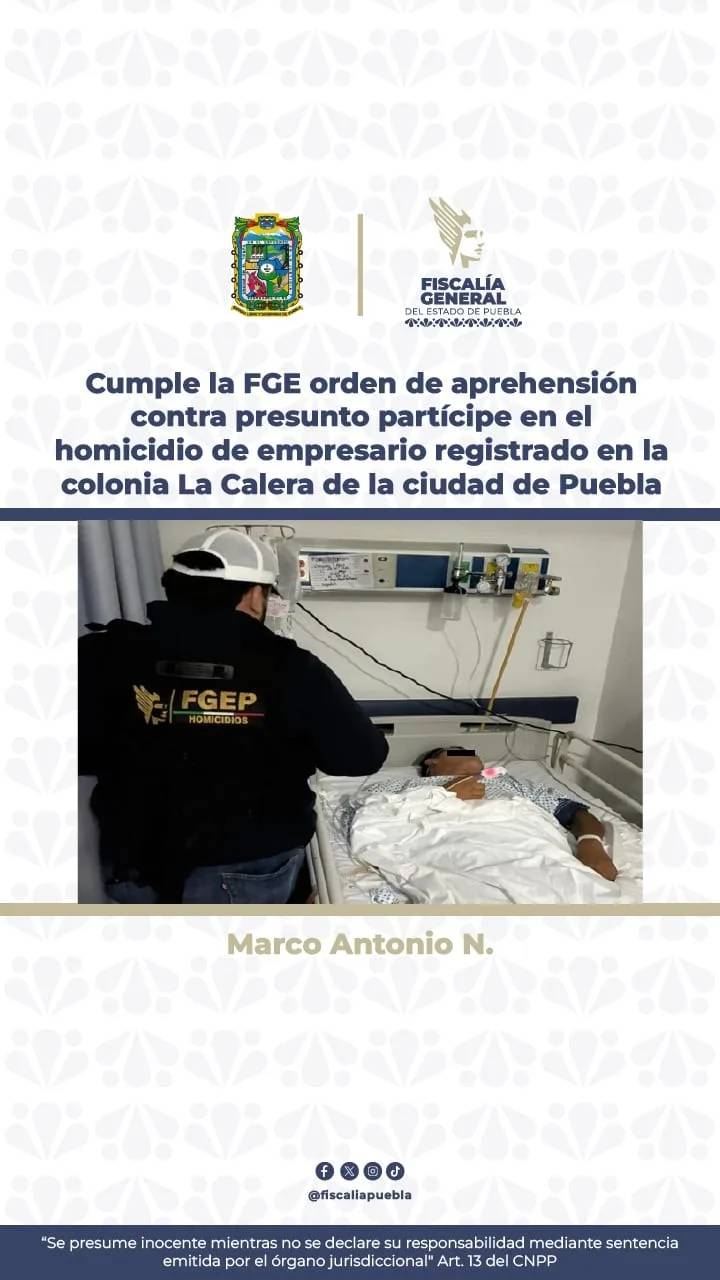 Cumple la FGE orden de aprehensión contra presunto partícipe en el homicidio de empresario registrado en la colonia La Calera de la ciudad de Puebla