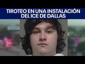Tiroteo en una instalación del ICE de Dallas