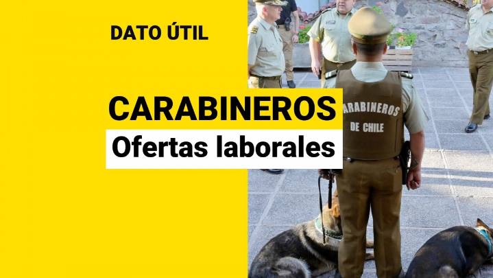 Ofertas laborales: Carabineros ofrece sueldos de hasta $2,1 millones