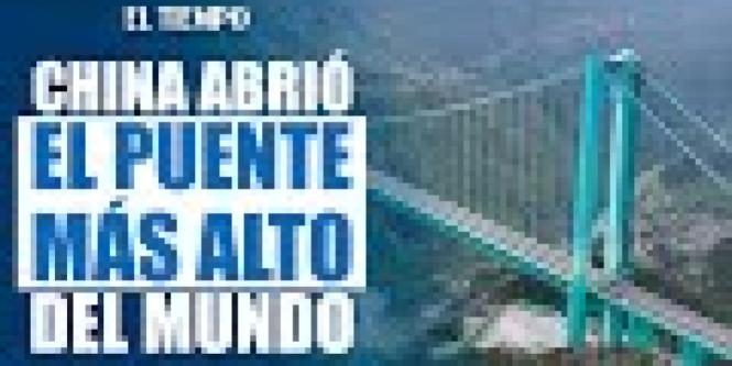 Así es el puente 'más alto del mundo' recién inaugurado por China 
