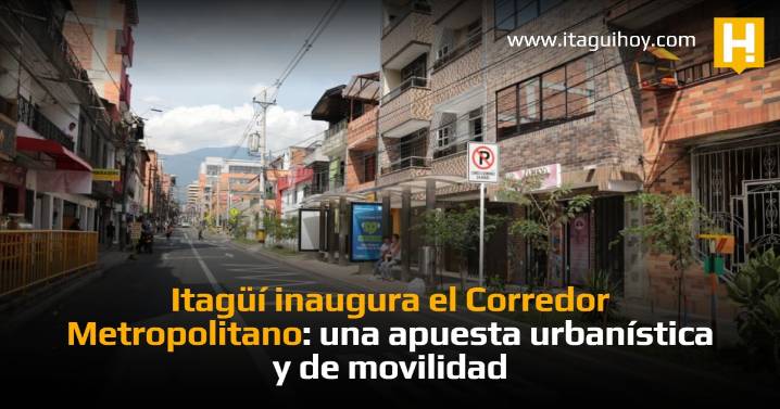 Itagüí inaugura el Corredor Metropolitano: una apuesta urbanística y de movilidad