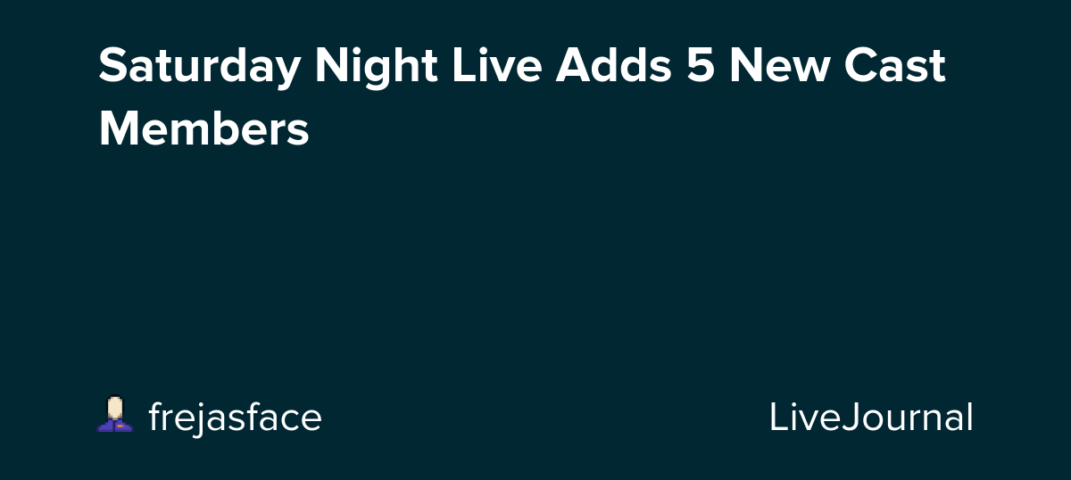 Saturday Night Live Adds 5 New Cast Members: ohnotheydidnt