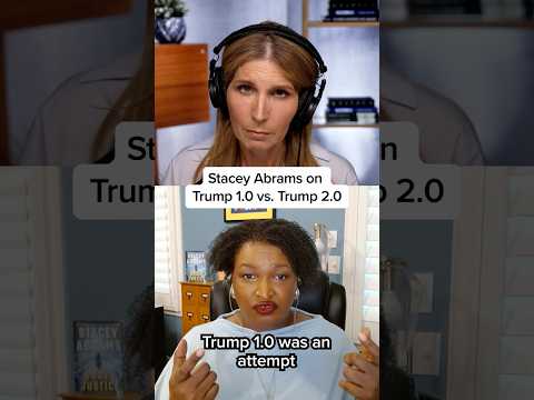 Stacey Abrams on Trump 1.0 vs. Trump 2.0