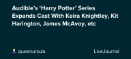 Audible’s ‘Harry Potter’ Series Expands Cast With Keira Knightley, Kit Harington, James McAvoy, etc: ohnotheydidnt