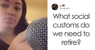21 People Share “Social Customs” That Are Outdated, Toxic And Should Be Retired