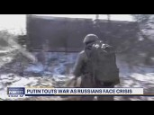 Putin touts war as Russians face crisis