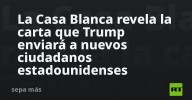 La Casa Blanca revela la carta que Trump enviará a nuevos ciudadanos estadounidenses