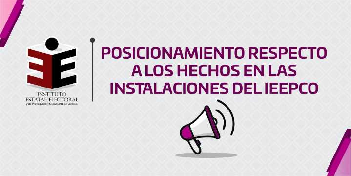 Posicionamiento respecto a los hechos en las instalaciones del IEEPCO