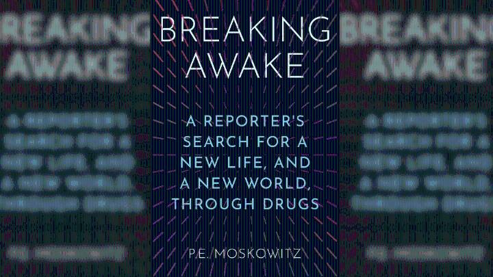 In a New Book, Journalist P.E. Moskowitz Examines Our Cultural Relationship to Drugs of All Kinds