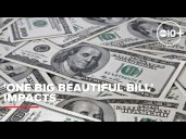 Dollars and Sense Collection | 'One Big Beautiful Bill' impacts on your finances