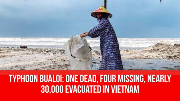 Typhoon Bualoi: One dead, four missing, nearly 30,000 evacuated in Vietnam