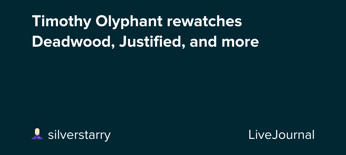 Timothy Olyphant rewatches Deadwood, Justified, and more: ohnotheydidnt