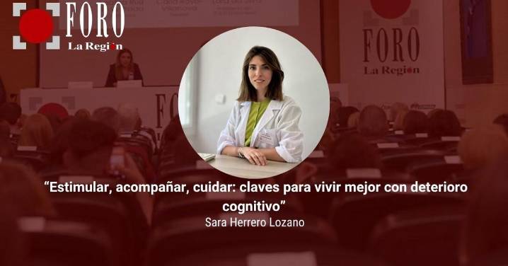 Directo | Foro La Región “Estimular, acompañar, cuidar: claves para vivir mejor con deterioro cognitivo", con Sara Herrero