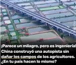 "China Construye Autopista Elevada que 'Flota' sobre Campos de Cultivo y Estanques"