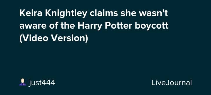 Keira Knightley claims she wasn't aware of the Harry Potter boycott (Video Version): ohnotheydidnt