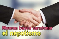 Morena busca sancionar el nepotismo en el Edoméx