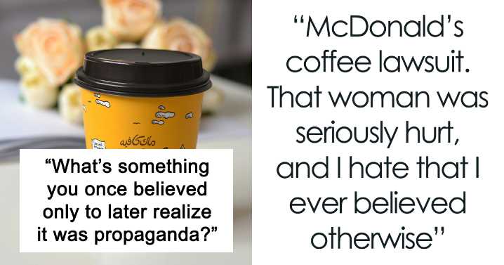 29 Things People Once Believed Only To Discover It Was Propaganda All Along