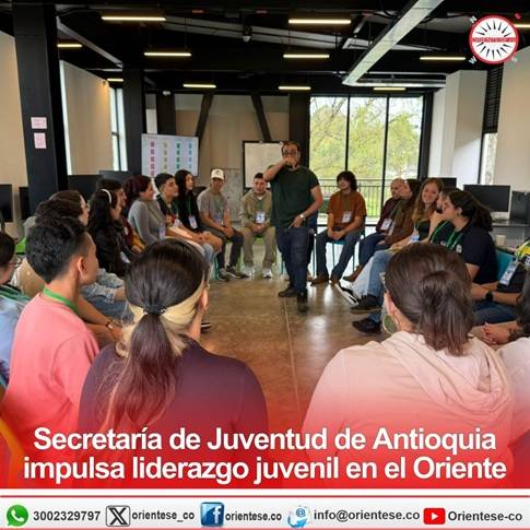 Secretaría de Juventud de Antioquia impulsa el liderazgo juvenil en el Oriente