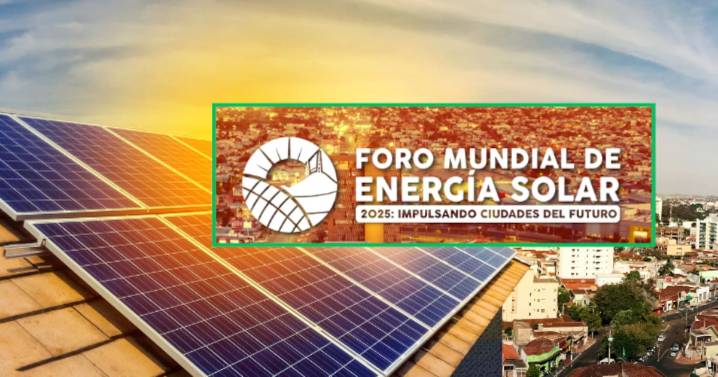 Foro Mundial de Energía Solar 2025 reúne en Hermosillo a expertos y empresarios de 15 países