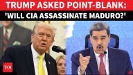 'WILL YOU TAKE OUT MADURO?': Trump Asked Point-Blank After He Authorises CIA Ops In Venezuela