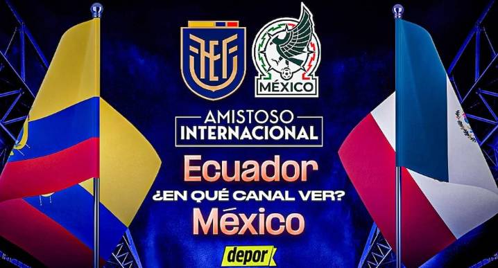 Dónde ver México vs. Ecuador EN VIVO: canales horarios de transmisión por amistoso FIFA