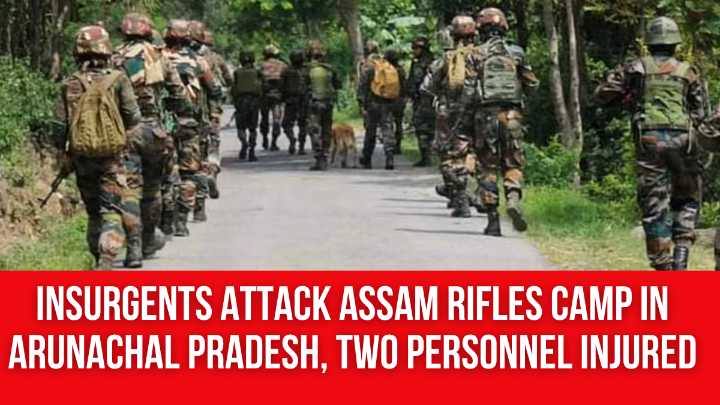 Insurgents Attack Assam Rifles Camp in Arunachal Pradesh, Two Personnel Injured