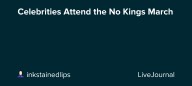 Celebrities Attend the No Kings March: ohnotheydidnt