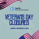 Seattle Parks and Recreation Veterans Day Closures 2025