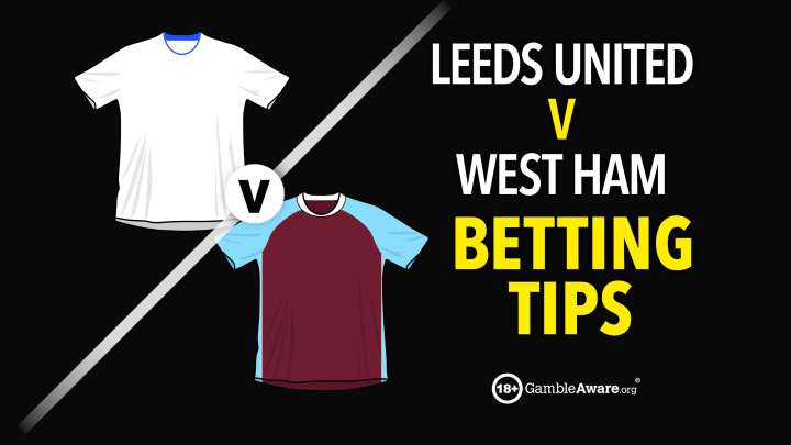 Leeds United vs West Ham predictions and betting tips - Goals, cards and result selections