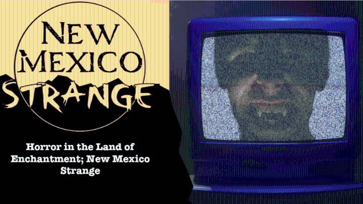 Horror in the Land of Enchantment; New Mexico Strange