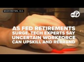 As federal retirements surge, tech experts say uncertain workforce can upskill and rebrand