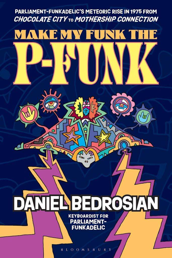 Daniel Bedrosian, musical director of Parliament-Funkadelic, talks latest book ‘Make My Funk the P
