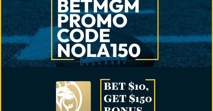 BetMGM Promo Code NOLA150: How to Win $150 Bonus on NCAAF