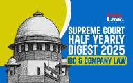 Supreme Court Half Yearly Digest 2025: IBC & Company Law