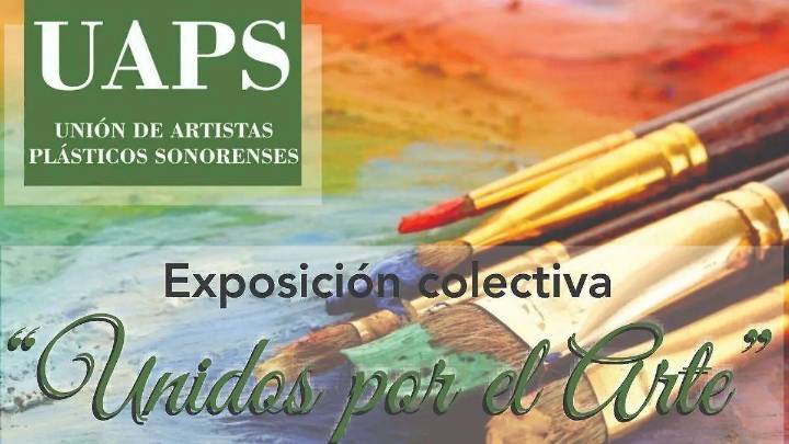 Unión de Artistas Plásticos Sonorenses invita a su primera exposición “Unidos por el arte”